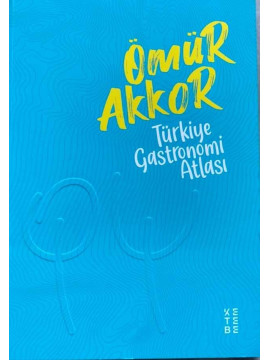 TÜRKİYE GASTRONOMİ ATLASI| Ömür Akkor - 2