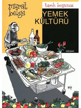 Tarih Boyunca Yemek Kültürü - Murat Belge - 2